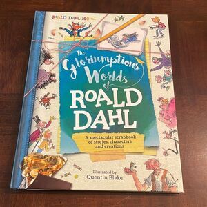 The Gloriumptious Worlds Of Roald Dahl A Spectacular Scrapbook.of Stories